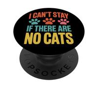 Funny Cat Kitten Joke Humour Can't Stay If There Are No Cats PopSockets Adhesive PopGrip