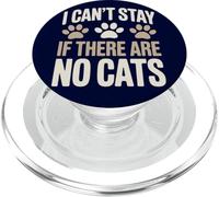 Funny Cat Kitten Joke Humour Can't Stay If There Are No Cats PopSockets PopGrip for MagSafe