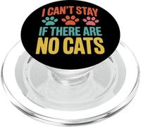 Funny Cat Kitten Joke Humour Can't Stay If There Are No Cats PopSockets PopGrip for MagSafe
