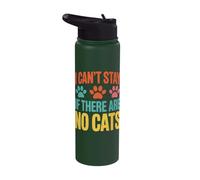 Funny Cat Kitten Joke Humour Can't Stay If There are No Cats Stainless Steel Insulated Water Bottle