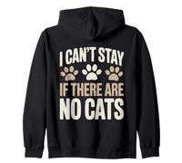 Funny Cat Kitten Joke Humour Can't Stay If There Are No Cats Zip Hoodie