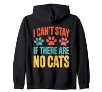 Funny Cat Kitten Joke Humour Can't Stay If There Are No Cats Zip Hoodie