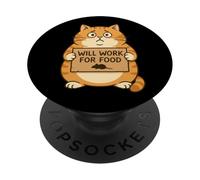 Funny Cat Kitten Will Work for Food Quote Gift Men Women Kid PopSockets Adhesive PopGrip