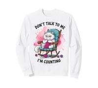 Funny Cat Knits Lover Don't Talk To Me I'm Counting Knitting Sweatshirt