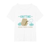 Funny Cat Knitting Because Murder is Wrong I Knitting Lover T-Shirt, Women's Plus, White, 5X