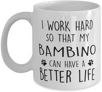 Funny Cat Lover Mug - "I Work Hard So That My Bambino Can Have A Better Life" 11 Oz White Ceramic Drinking Cup - Office/Home Gift