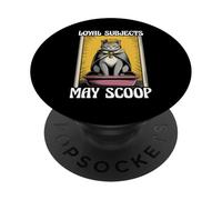 Funny Cat Loyal Subjects May Scoop Cat Litter Box Cat PopSockets Adhesive PopGrip