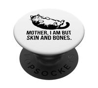 Funny Cat Mother I Am But Skin And Bones PopSockets Adhesive PopGrip