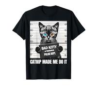 Funny Cat Mugshot Catnip Made Me Do It Design T-Shirt