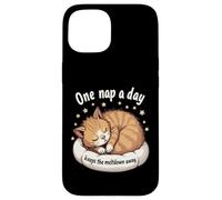 Funny Cat Napping | One Nap a Day Keeps the Meltdown Away Case for iPhone 15