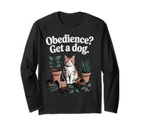 Funny Cat Obedience Get A Dog Cats Long Sleeve T-Shirt