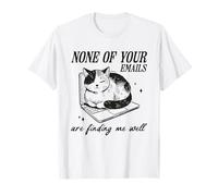 Funny Cat on Laptop None of Your Emails Are Finding Me Well T-Shirt