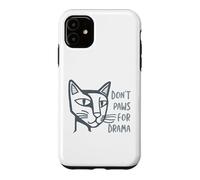 Funny Cat Pun Don't Paws for Drama Case for iPhone 11