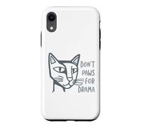 Funny Cat Pun Don't Paws for Drama Case for iPhone XR