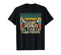 Funny Cat Retro Tell Your Cat I Said Pspsps retro T-Shirt