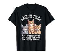 Funny Cat Saying I Talk to My Cats What Else T-Shirt