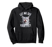 Funny Cat Saying Let Me See Your Feet Meme Adult Humor Gag Pullover Hoodie