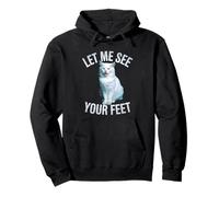 Funny Cat Saying Let Me See Your Feet Meme Adult Humor Gag Pullover Hoodie