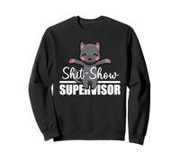 Funny cat, Shit Show Supervisor Sweatshirt