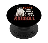 Funny Cat Sorry I Can't I Have Plans With My Ragdoll PopSockets Adhesive PopGrip