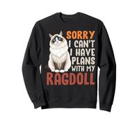 Funny Cat Sorry I Can't I Have Plans With My Ragdoll Sweatshirt