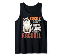 Funny Cat Sorry I Can't I Have Plans with My Ragdoll Tank Top