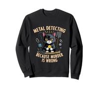 Funny Cat Treasure Hunter Metal Detecting Murder Is Wrong Sweatshirt
