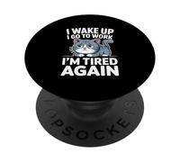 Funny Cat Work Meme I Wake Up I Go To Work I'm Tired Again PopSockets Adhesive PopGrip