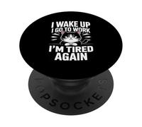 Funny Cat Work Meme I Wake Up I Go To Work I'm Tired Again PopSockets Adhesive PopGrip