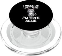 Funny Cat Work Meme I Wake Up I Go To Work I'm Tired Again PopSockets PopGrip for MagSafe