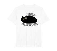 Funny Cat You Work I Watch and Judge T-Shirt, Men's Big and Tall, White, 6X Tall