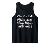 Funny Cats are Like Potato Chips You Can Not Have Just One Tank Top