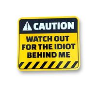Funny Caution - WATCH OUT FOR THE IDIOT BEHIND ME 95mm X 80mm Self Adhesive Sticker Decal For Car, Van, Camper, Bumper Sticker, Drifting SG219