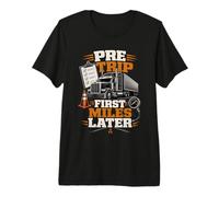 Funny CDL Truck Driver Pre Trip Premium T-Shirt