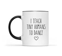 Funny Ceramic Coffee Mug Dance Teacher Mug I Teach Tiny Humans to Dance Dance Instructor Gift Dancer Gift Ballet Teacher Dance Coach Dance Team Gifts Black Accent Ceramic Mug Gift Ideas for 11 Oz
