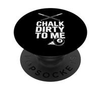 Funny Chalk Dirty To Me Saying Pool Billiards PopSockets Adhesive PopGrip