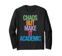 Funny Chaos But Make It Academic Saying Nerd Humor Women Men Long Sleeve T-Shirt