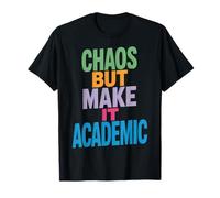 Funny Chaos But Make It Academic Saying Nerd Humor Women Men T-Shirt