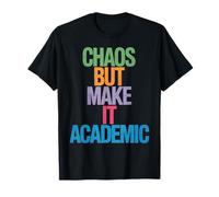 Funny Chaos But Make It Academic Saying Nerd Humor Women Men T-Shirt