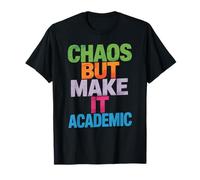 Funny Chaos But Make It Academic Saying Nerd Humor Women Men T-Shirt