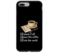 Funny Check It Off Pour The Coffee Rule The World Case for iPhone 7 Plus/8 Plus