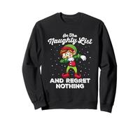 Funny Cheeky On The Naughty List Regret Nothing Elf Dabbing Sweatshirt