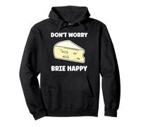 Funny Cheese France food quote dont worry brie Pullover Hoodie