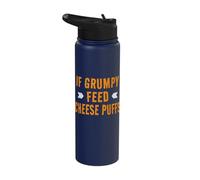 Funny Cheese Puff Lover Quote - If Grumpy Feed Cheese Puffs Stainless Steel Insulated Water Bottle