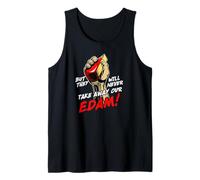 Funny Cheese Shirt But They Will Never Take Away Our Edam Tank Top