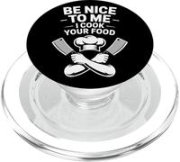 Funny Chef Quote Be Nice To Me I Cook Your Food PopSockets PopGrip for MagSafe