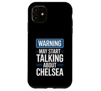 Funny Chelsea Warning may start talking about Chelsea Case for iPhone 11