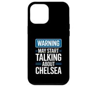 Funny Chelsea Warning may start talking about Chelsea Case for iPhone 12 Pro Max
