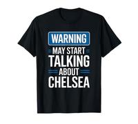 Funny Chelsea Warning may start talking about Chelsea T-Shirt