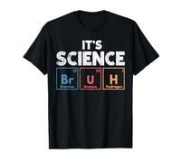 Funny Chemistry Humor It's Science Bruh Periodic Table T-Shirt